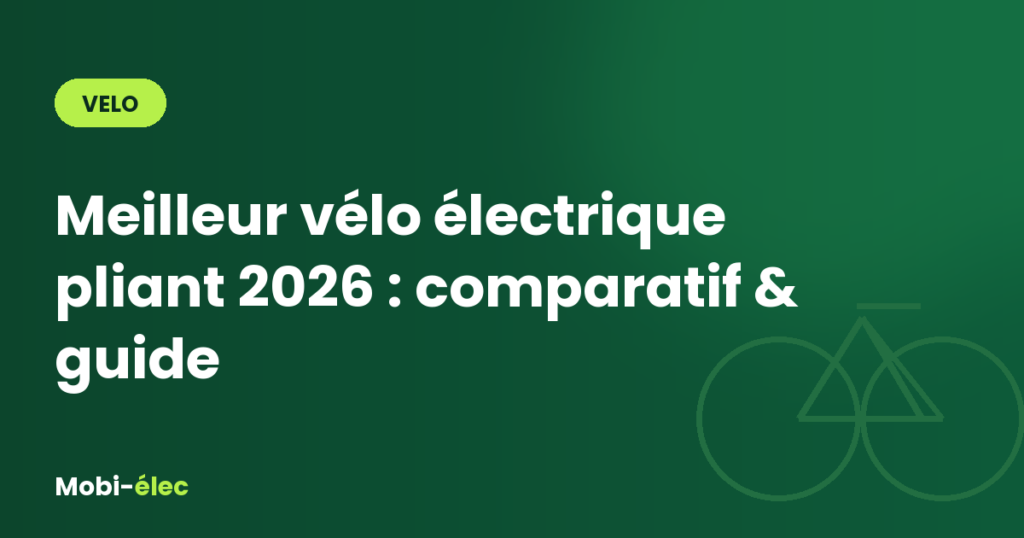 Meilleur vélo électrique pliant 2026 : comparatif & guide