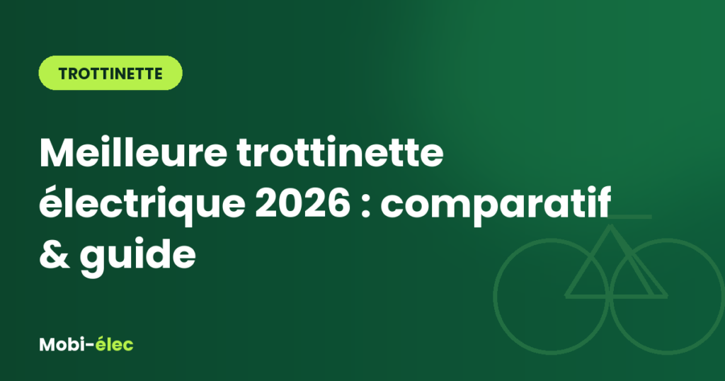 Meilleure trottinette électrique 2026 : comparatif & guide